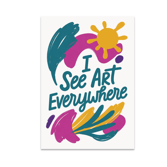 I See Art Everywhere Abstract Shapes - Creative Enthusiast - 13x19 Poster Print