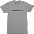 thumbnail image 1 of I See Dead Pixels Funny Geek Nerd Computer People Science Men's T-Shirt, 1 of 4