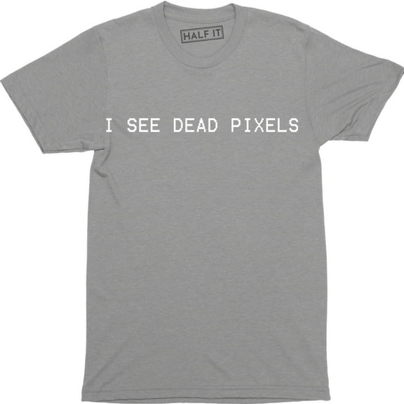 I See Dead Pixels Funny Mens Nerd Keep Computer Science Retro T-Shirt
