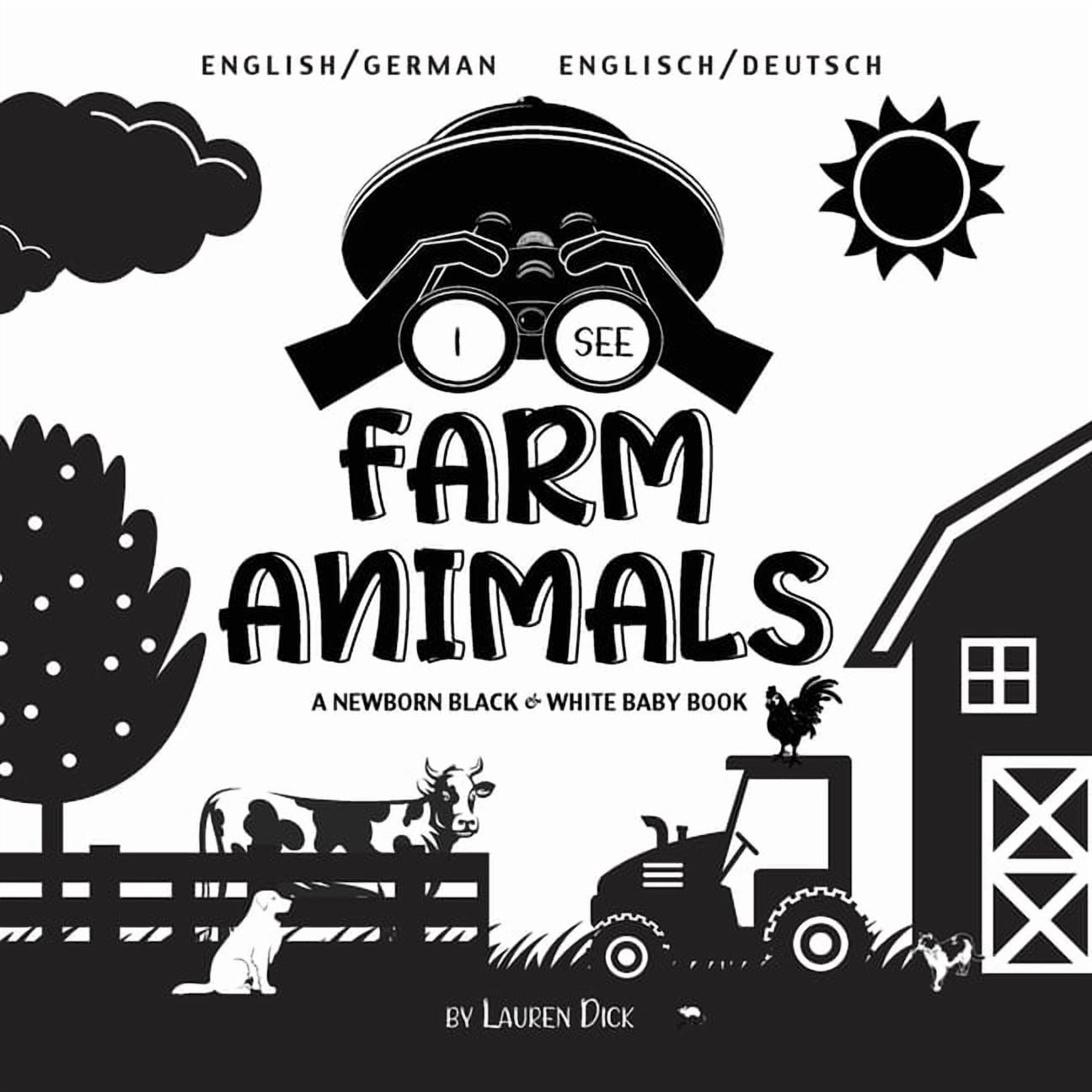 I See I See Farm Animals: Bilingual (English / German) (Englisch / Deutsch) A Newborn Black & White Baby Book (High-Contrast D, Book 2, (Paperback)