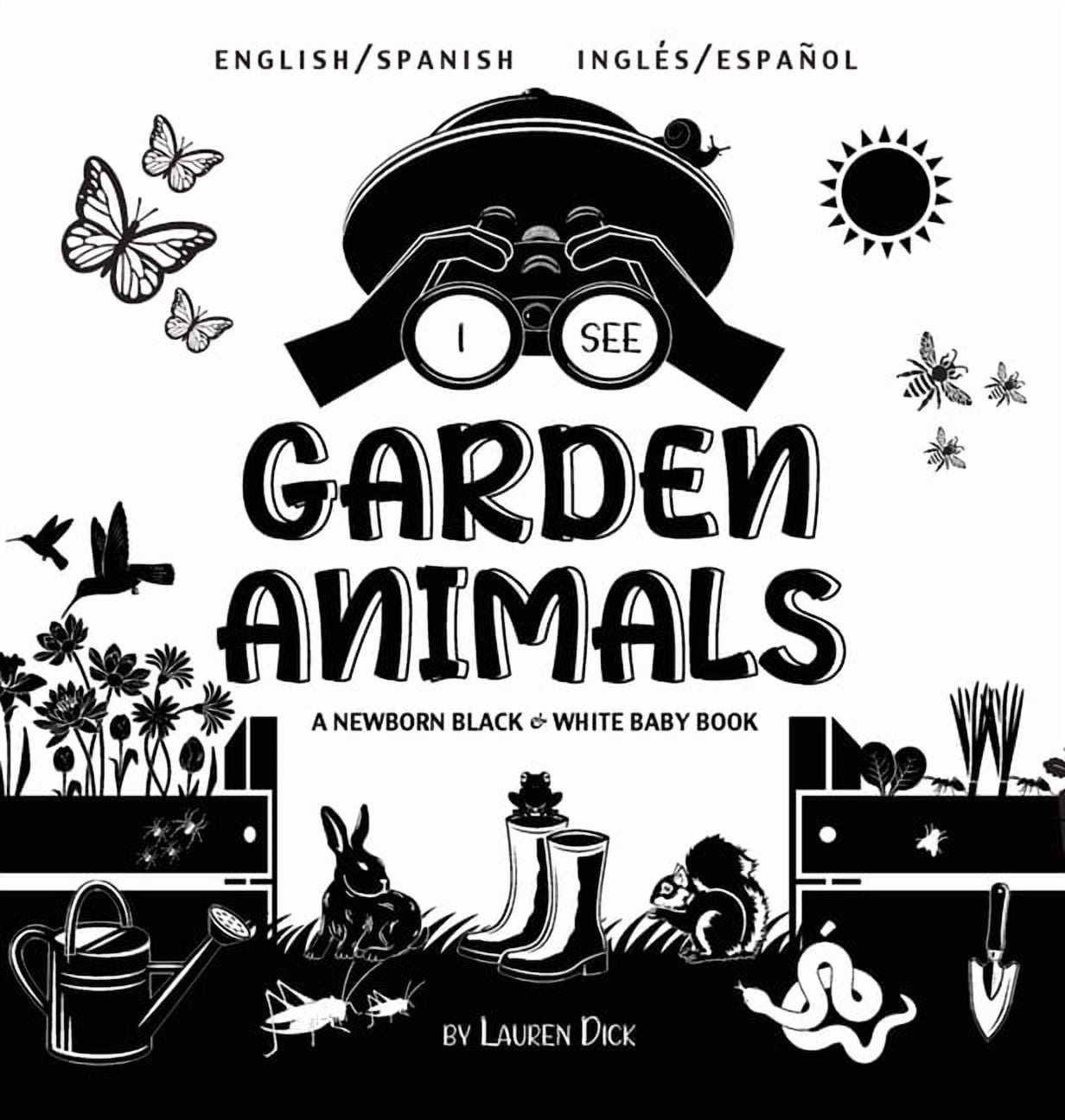 I See I See Garden Animals: Bilingual (English / Spanish) (InglÃ©s / EspaÃ±ol) A Newborn Black & White Baby Book (High-Contrast , Book 5, (Hardcover)