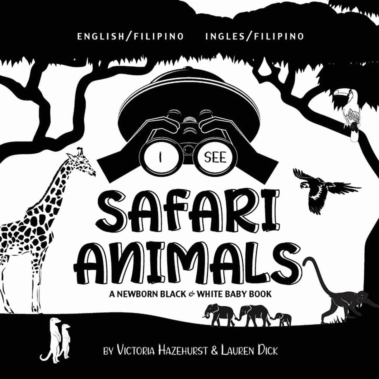 I See I See Safari Animals: Bilingual (English / Filipino) (Ingles / Filipino) A Newborn Black & White Baby Book (High-Contras, Book 1, (Paperback)