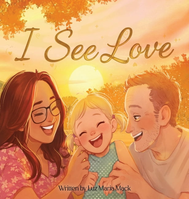I See Love: A Story About Feeling Love Through the Heart, (Hardcover)