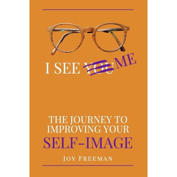 I See Me: The Journey to Improving Your Self-Image, (Paperback)