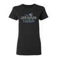 thumbnail image 1 of I See No Go Reason To Act My Age Sarcastic Novelty Gift Idea Adult Humor Funny Women's Casual Tees, 1 of 3
