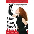 thumbnail image 1 of Pre-Owned I See Rude People: One Woman's Battle to Beat Some Manners Into Impolite Society (Paperback) 0071600213 9780071600217, 1 of 1