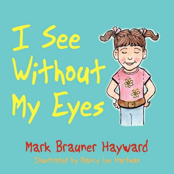I See Without My Eyes -- Mark Brauner Hayward