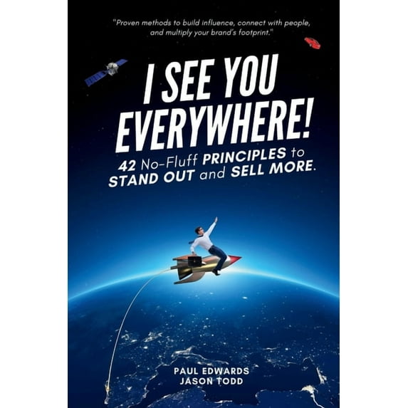 I See You Everywhere!: 42 No-Fluff Principles to Stand Out and Sell More, (Paperback)