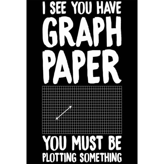 I See You Have Graph Paper You Must Be Plotting Something - Funny Math Poster Metal Tin Sign Aluminum Sign for Cafe Bar Bedroom Wall Decorative Art Tin Sign 8x12 inches