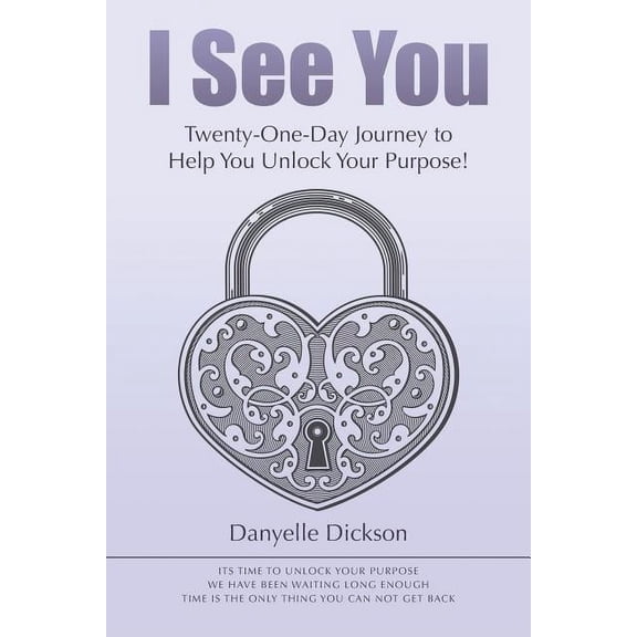I See You: Twenty-One-Day Journey to Help You Unlock Your Purpose!, (Paperback)