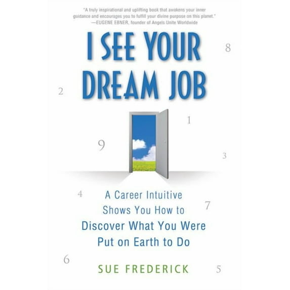 I See Your Dream Job: A Career Intuitive Shows You How to Discover What You Were Put on Earth to Do, (Paperback)