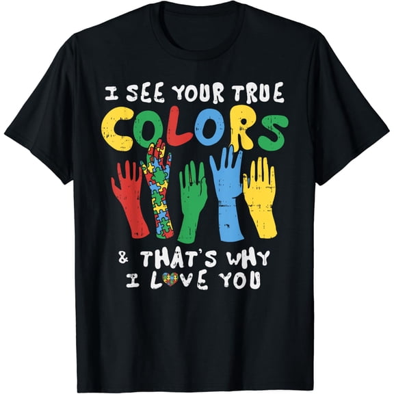 I See Your True Colors Shirt Autism Awareness Hands Gift T-Shirt
