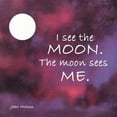 thumbnail image 1 of I See the Moon. The Moon Sees Me. (Paperback) by Joan Hutson, 1 of 1