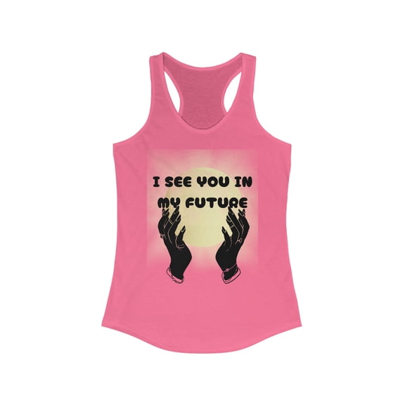 I See you in my future - Women's Ideal Racerback Tank