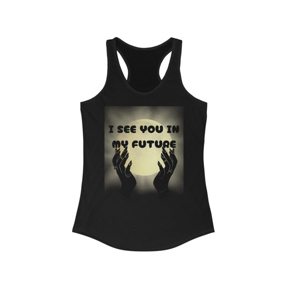 I See you in my future - Women's Ideal Racerback Tank