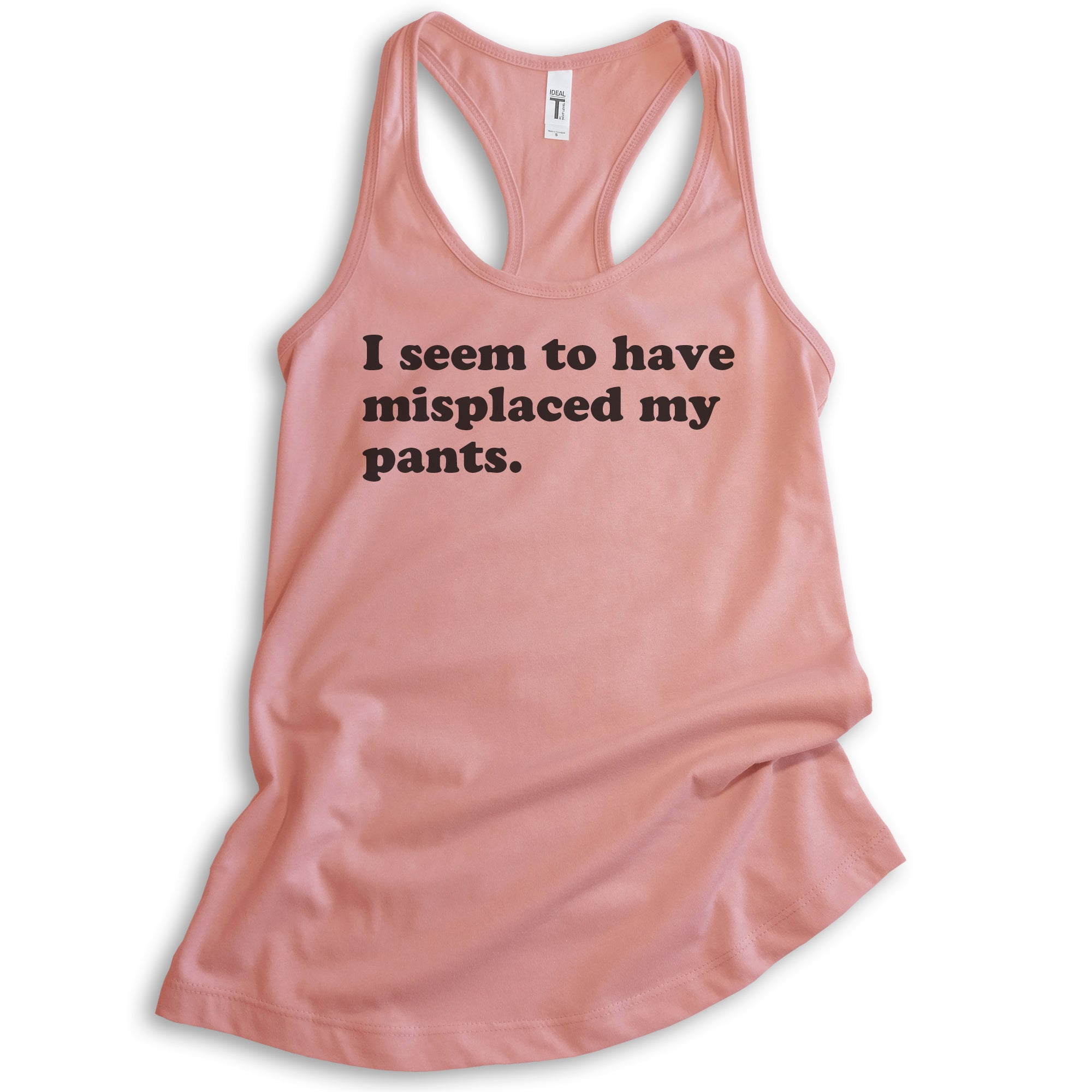Ironically Pink I Seem To Have Misplaced My Pants Tank Top, Ladies Racerback Tank Top ...