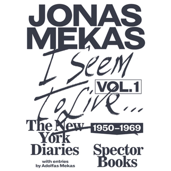 Pre-Owned I Seem to Live: Diaries (1950-1971), Volume 1 (Hardcover 9783959052887) by Anne König, Jonas Mekas, Fabian Bremer