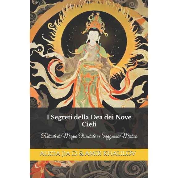 Eastern Folk Magic & Spiritual Practices I Segreti della Dea dei Nove Cieli: Rituali di Magia Orientale e Saggezza Mistica, (Paperback)