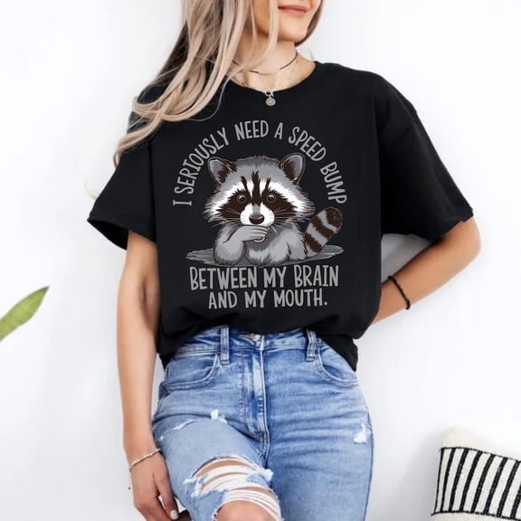 I Seriously Need a Speed Bump T-Shirt, Graphic Tee, ous Saying Shirt, Gag for Friends, Casual Wear, F7116 All Size S-5Xl