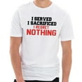 thumbnail image 1 of I Served I Sacrificed I Regret Nothing Graphic Design Ring Spun Combed Cotton Short Sleeve Deluxe Jersey T-Shirt - White XL, 1 of 4