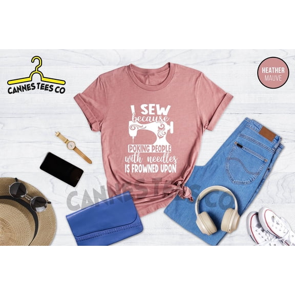 I Sew Because Poking People With Needles is Frowned Upon Shirt, Sewing Shirt, Sewing Shirt, Quilter Shirt, Sewing , Sewing Tees Tshirt All Size S-5XL