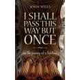 thumbnail image 1 of I Shall Pass This Way But Once: On the Journey of a Lifetime Paperback, 1 of 1