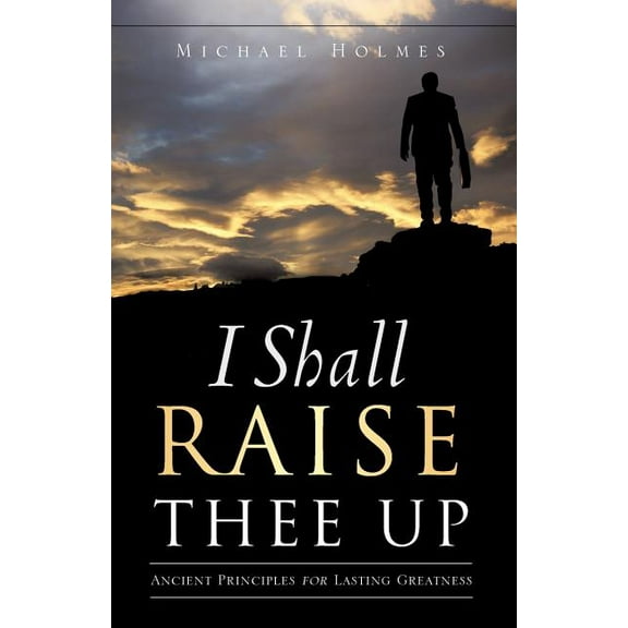 I Shall Raise Thee Up, (Paperback)