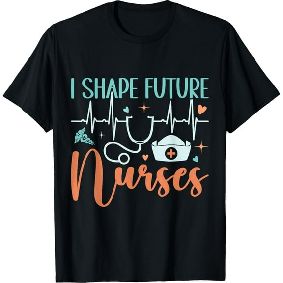 I Shape Future Nurses Educator Clinical Nursing Instructor T-Shirt