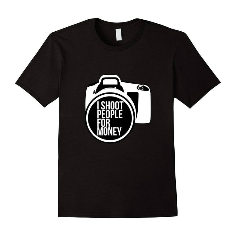 I Get Paid To Shoot Camera & Photography Funny Gift T-Shirt