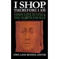 thumbnail image 1 of Pre-Owned I Shop Therefore I Am: Compulsive Buying and the Search for Self (Hardcover) 0765702428 9780765702425, 1 of 1