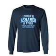 thumbnail image 1 of I Should Be Ashamed Of Myself. Let's Be Clear, I'm Not. But I Should Be Sarcastic Novelty Gift Idea Adult Humor Funny Men's Long Sleeve Shirts, 1 of 3