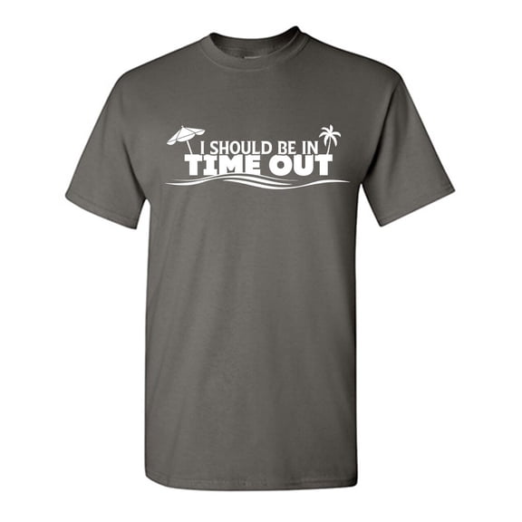 I Should Be In Time Out Sarcastic Humor Graphic Novelty Funny Youth T Shirt