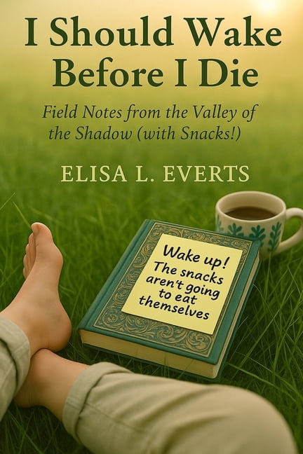 I Should Wake Before I Die: Field Notes from the Valley of the Shadow (with Snacks!), (Paperback)