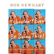 I Shouldn't Even Be Doing This! And Other Things that Strike Me as Funny Hardcover 1401302467 9781401302467