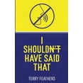 thumbnail image 1 of I Shouldn't Have Said That, (Paperback), 1 of 1