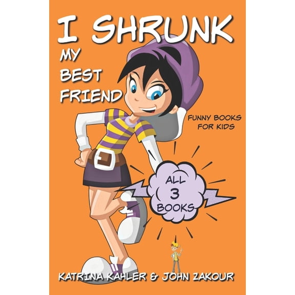 I Shrunk My Best Friend I Shrunk My Best Friend - All 3 Books - Funny Books for Kids, Book 5, (Paperback)