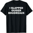 thumbnail image 1 of I Slapped Ouiser Boudreaux T-Shirt, 1 of 3