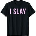 thumbnail image 1 of I Slay Funny Creative Graphic T-Shirt - Cute Pink Womens Printed Quote Tee, 1 of 3