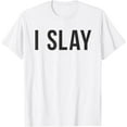 thumbnail image 1 of I Slay T-Shirt - Cute Womens Printed Quote Tee, 1 of 4
