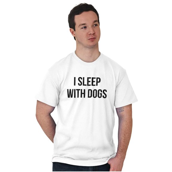 I Sleep With Dogs Pet Owner Funny Men's Graphic T Shirt Tees Brisco Brands X