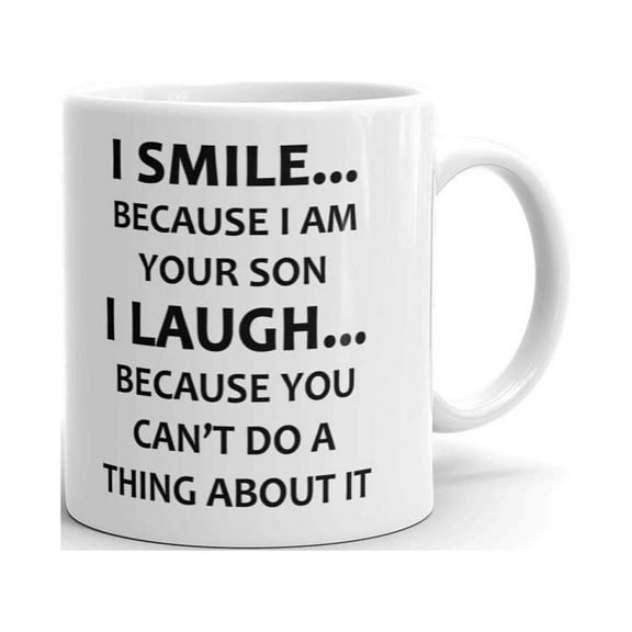 I Smile... Because I Am Your Son Coffee Tea Ceramic Mug Office Work Cup Gift