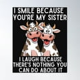thumbnail image 1 of I Smile Because You'Re My Sister I Laugh Funny Cows Poster Wall Art, Modern Wall Decor For Living Room Bedroom, 16x24 UNFRAMED, 1 of 3