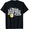 thumbnail image 1 of I Snack Harder Than Your Yeam Plays Baseball Funny Softball T-Shirt, 1 of 3