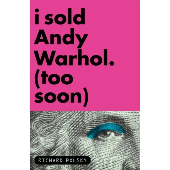 Pre-Owned I Sold Andy Warhol (Too Soon) (Hardcover) 1590513371 9781590513378