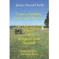 thumbnail image 1 of I Am a Soldier, First and Always: "I am a Soldier, First and Always": The Distinguished Career of Winfield Scott Hancock Volume II: Turning Point (Paperback), 1 of 1