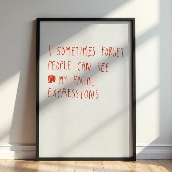 I Sometimes Forget People Can See My Facial Expressions Poster Funny Introvert Quote Print Minimalist Wall Art