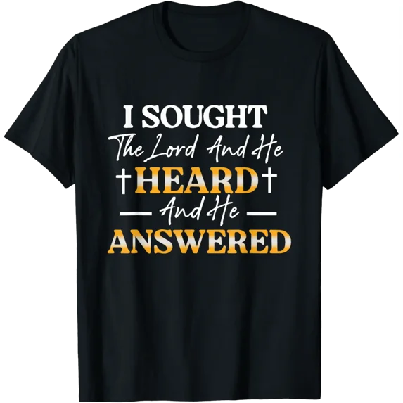I Sought The Lord And He Heard And He Answered Christian God T-Shirt