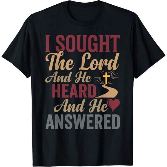 I Sought The Lord And He Heard And He Answered T-Shirt