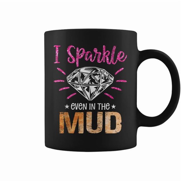 I Sparkle Even In Mud Funny Mudding Team Girls Run Princess Coffee Mugs
