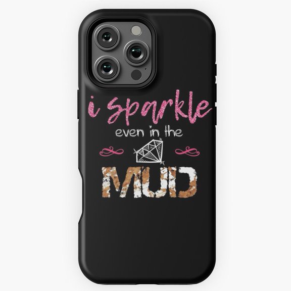 I Sparkle Even in Mud Run Princess Phone Case for iPhone 16 15 14 13 12 11 Pro Max